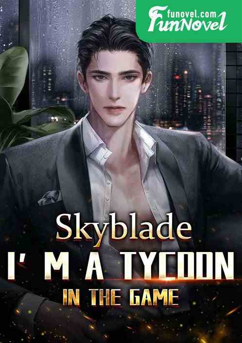 Skyblade: I'm a tycoon in the game