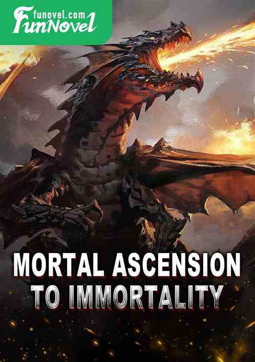 Mortal Ascension to Immortality