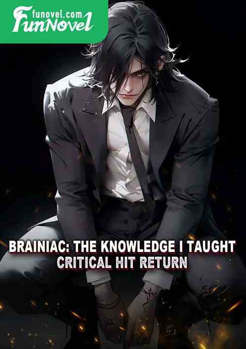 Brainiac: The knowledge I taught, Critical Hit Return