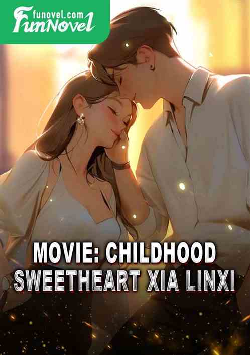 Movie: childhood sweetheart Xia Linxi