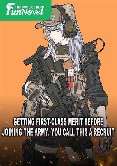 Getting first-class merit before joining the army, you call this a recruit?