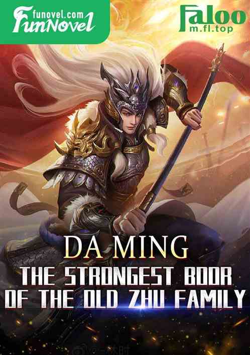 Da Ming: The Strongest Boor of the Old Zhu Family