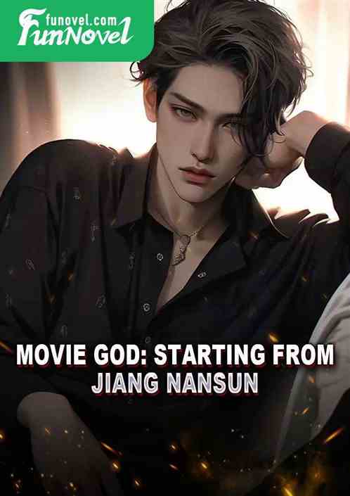 Movie God: Starting from Jiang Nansun