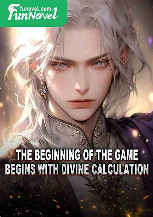The beginning of the game begins with divine calculation