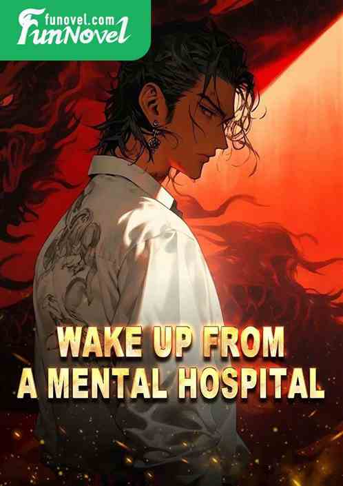 Wake up from a mental hospital