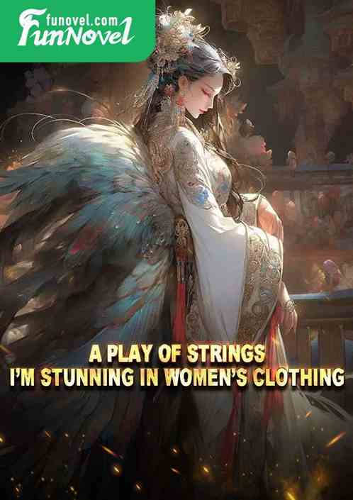 A play of strings: Im stunning in womens clothing