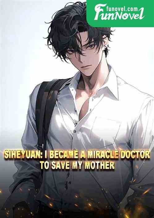 Siheyuan: I became a miracle doctor to save my mother