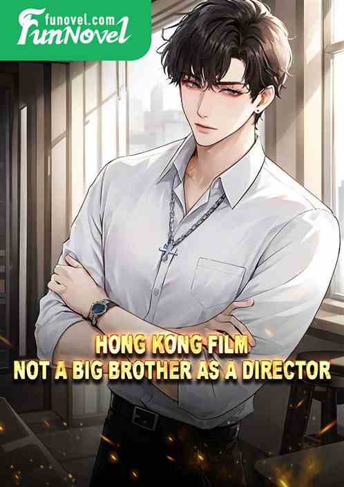 Hong Kong Film: Not a Big Brother as a Director!