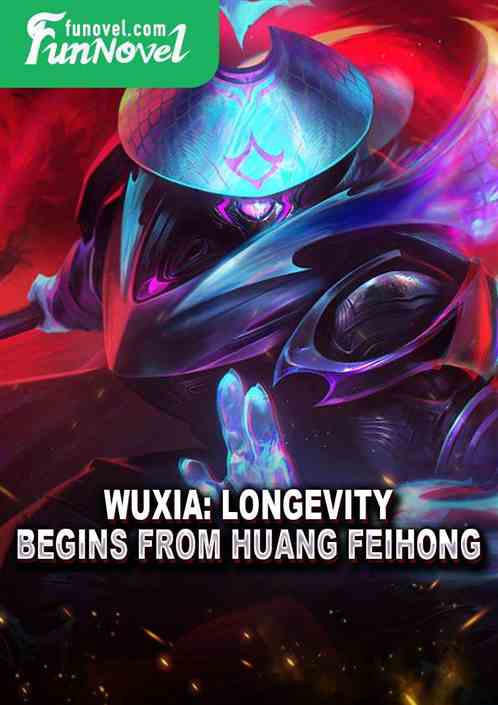 Wuxia: Longevity Begins From Huang Feihong