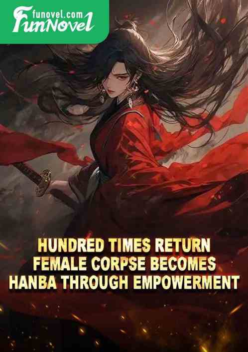 Hundred Times Return: Female Corpse Becomes Hanba through Empowerment