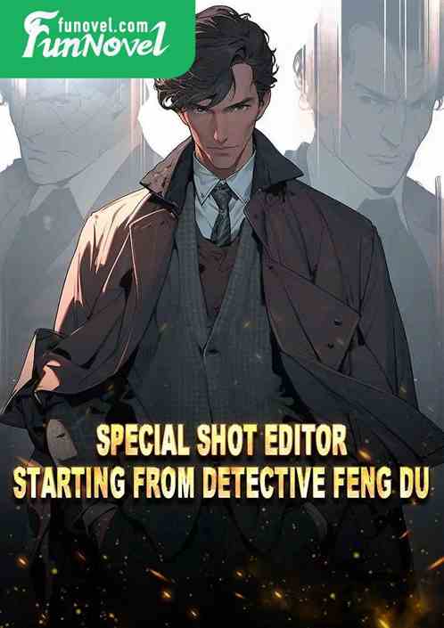 Special Shot Editor: Starting from Detective Feng Du