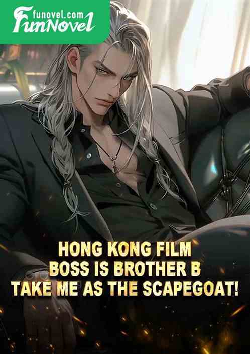 Hong Kong film: Boss is Brother B, take me as the scapegoat!