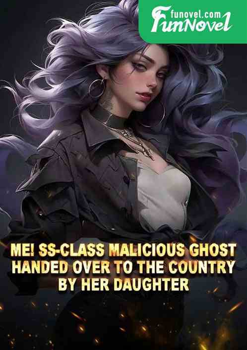 Me! SS-class malicious ghost, handed over to the country by her daughter