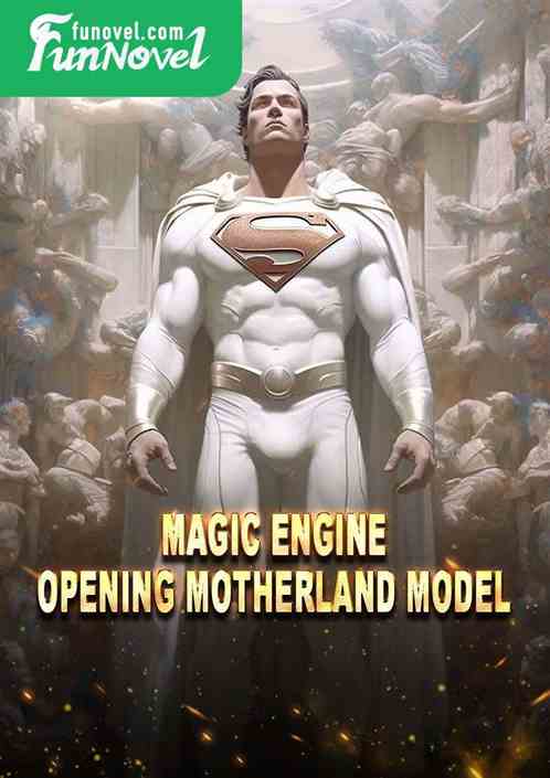 Magic Engine, Opening Motherland Model