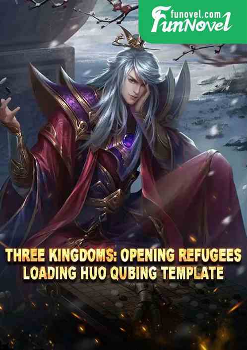 Three Kingdoms: Opening refugees, loading Huo Qubing template