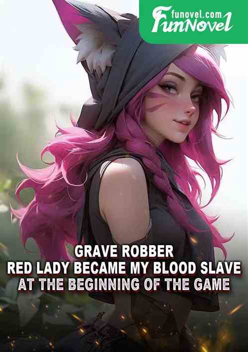 Grave Robber: Red Lady became my blood slave at the beginning of the game.