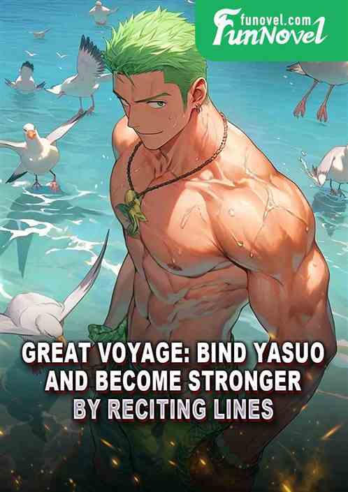 Great Voyage: Bind Yasuo and become stronger by reciting lines