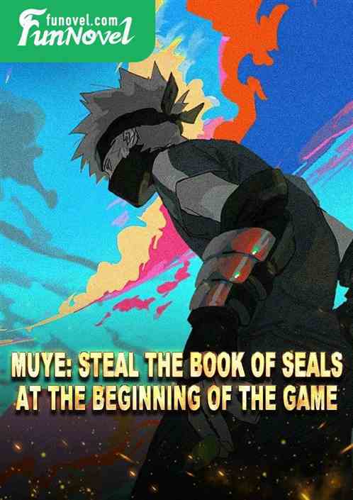 Muye: Steal the Book of Seals at the beginning of the game!