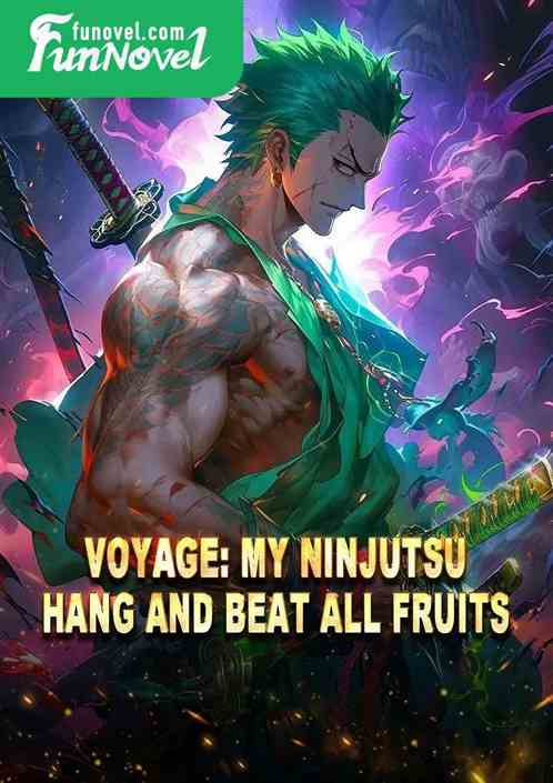 Voyage: My ninjutsu, hang and beat all fruits!