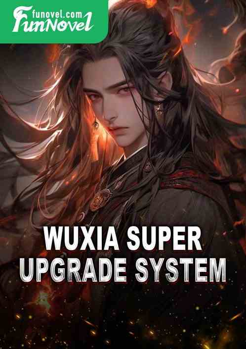 Wuxia Super Upgrade System