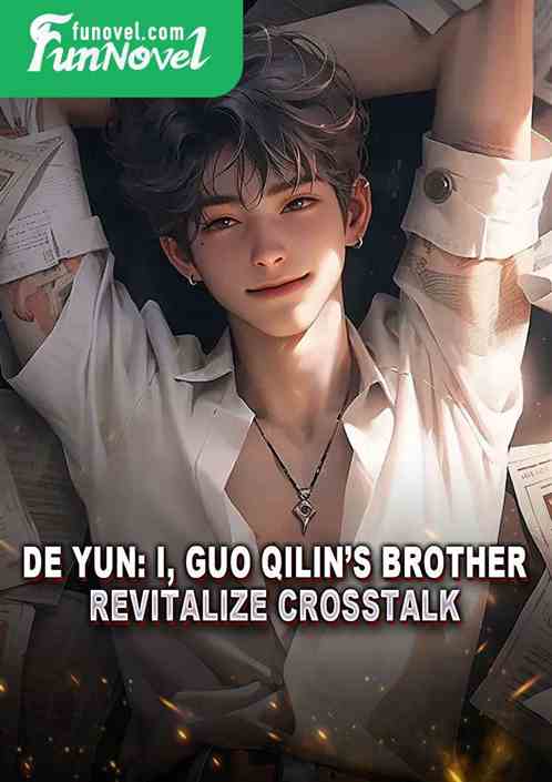 De Yun: I, Guo Qilins brother, revitalize crosstalk