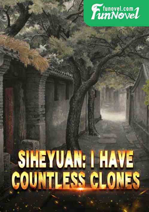 Siheyuan: I have countless clones