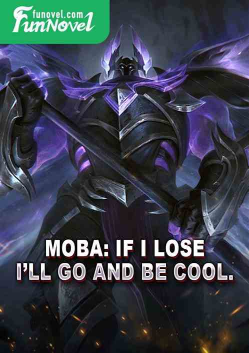 MOBA: If I lose, Ill go and be cool.