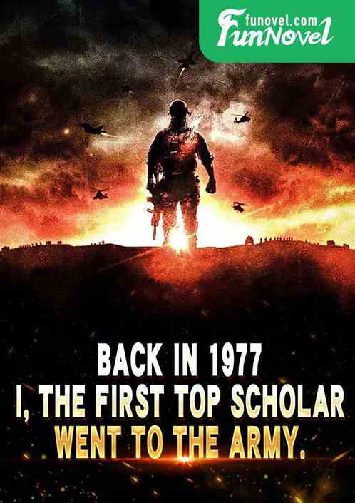 Back in 1977, I, the first top scholar, went to the army.