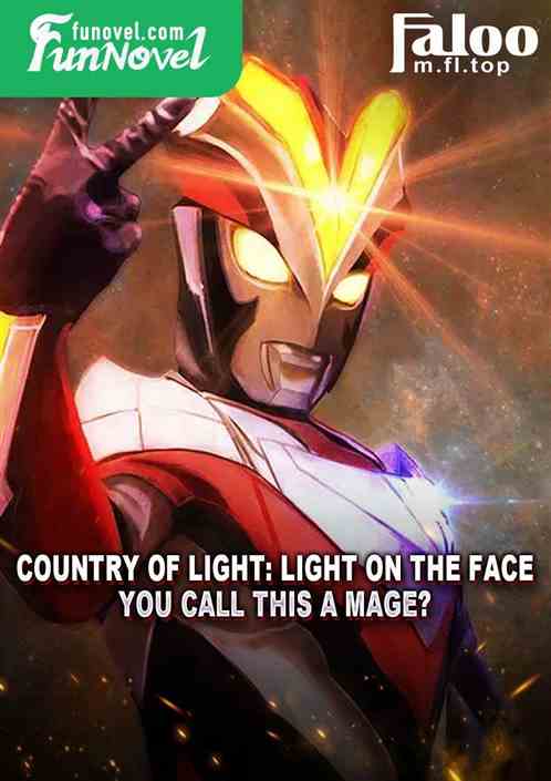 Country of Light: Light on the face, you call this a mage?