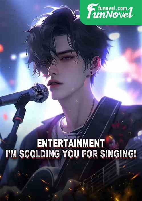 Entertainment: Im scolding you for singing!