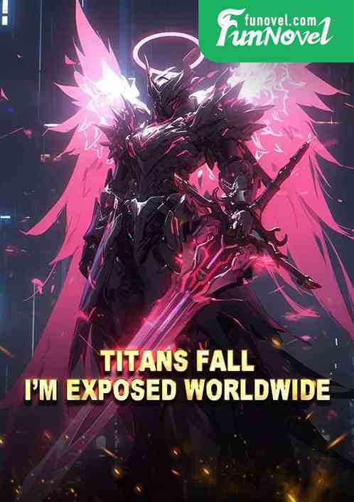 Titans fall, Im exposed worldwide