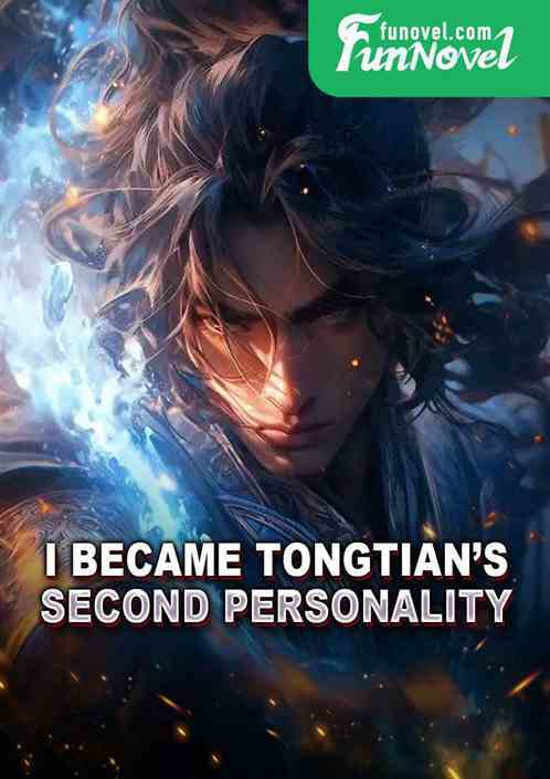 I became Tongtians second personality.