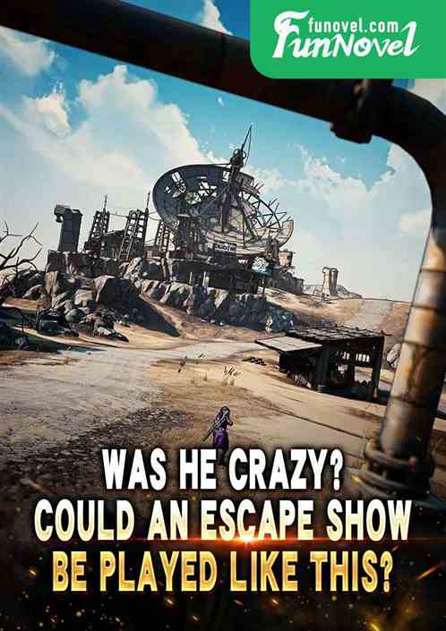 Was he crazy? Could an escape show be played like this?