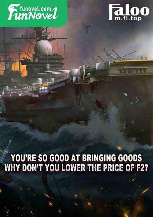 Youre so good at bringing goods, why dont you lower the price of F2?