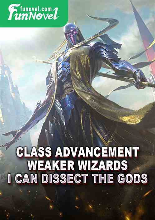 Class Advancement: Weaker Wizards? I can dissect the gods