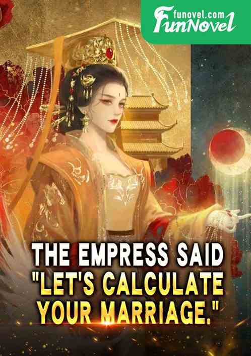 The empress said,