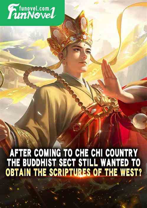 After coming to Che Chi Country, the Buddhist Sect still wanted to obtain the scriptures of the West?