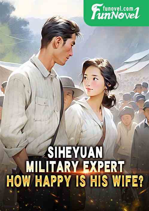 Siheyuan: Military expert, how happy is his wife?