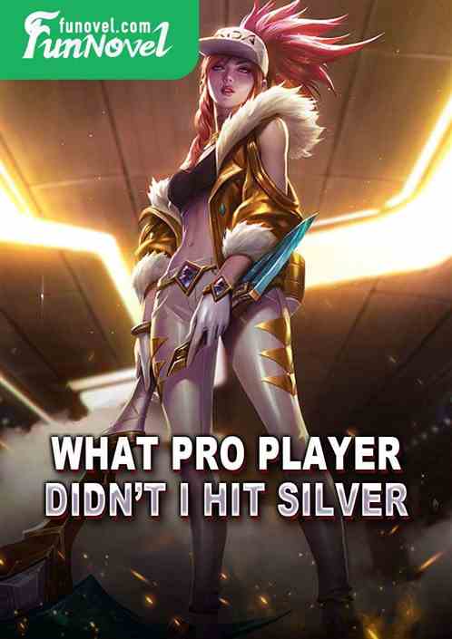 What pro player? Didnt I hit silver?