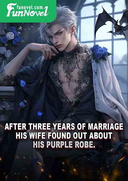 After three years of marriage, his wife found out about his purple robe.