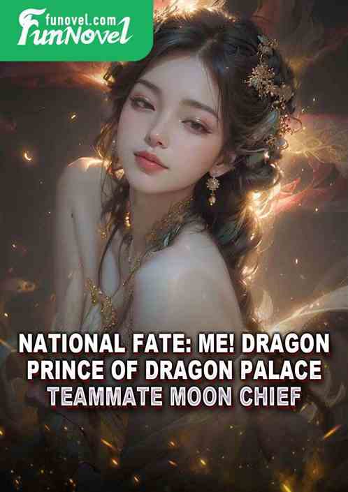 National Fate: Me! Dragon Prince of Dragon Palace! Teammate Moon Chief