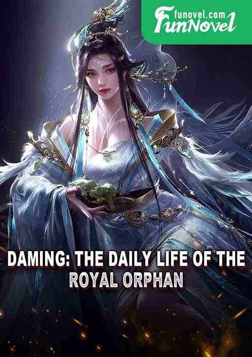 Daming: The Daily Life of the Royal Orphan