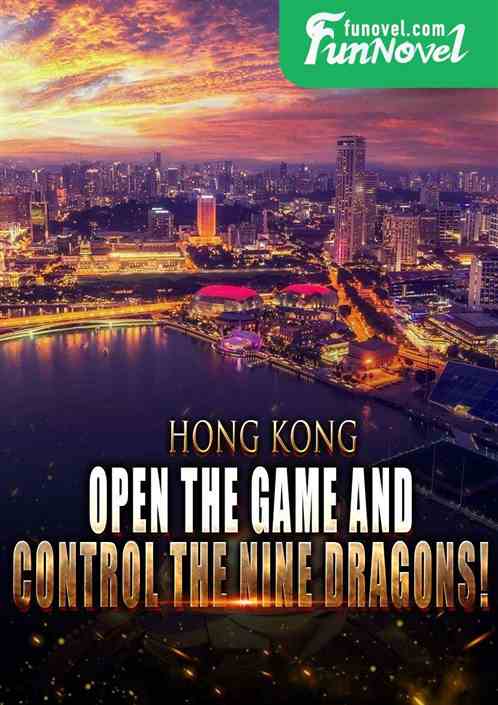 Hong Kong: Open the game and control the nine dragons!