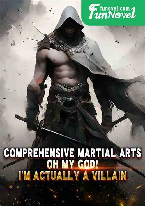 Comprehensive martial arts, oh my god! Im actually a villain