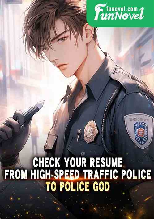 Check your resume, from high-speed traffic police to police god