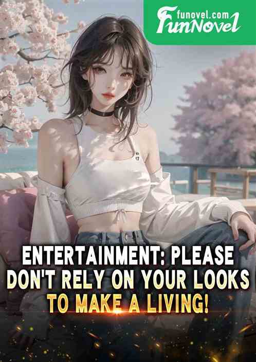 Entertainment: Please, dont rely on your looks to make a living!