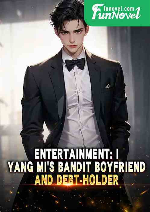 Entertainment: I, Yang Mis bandit boyfriend and debt-holder