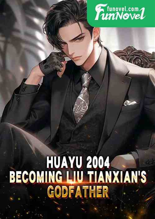 Huayu 2004: Becoming Liu Tianxians Godfather