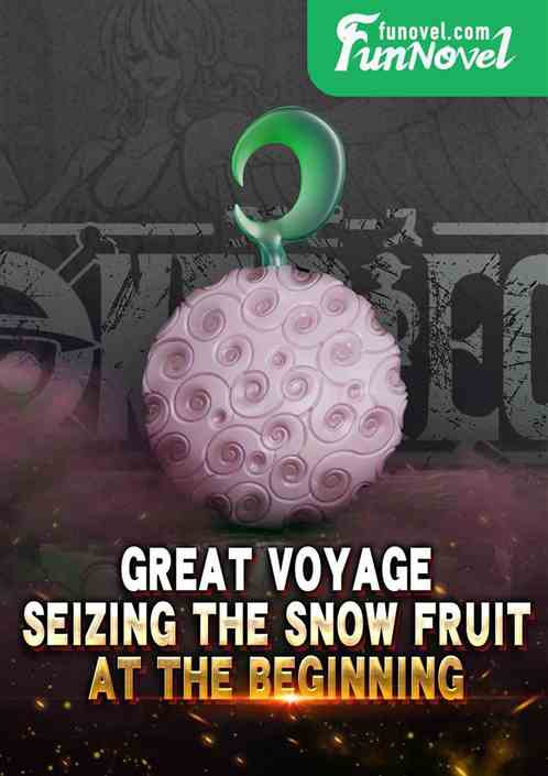 Great Voyage: Seizing the Snow Fruit at the Beginning