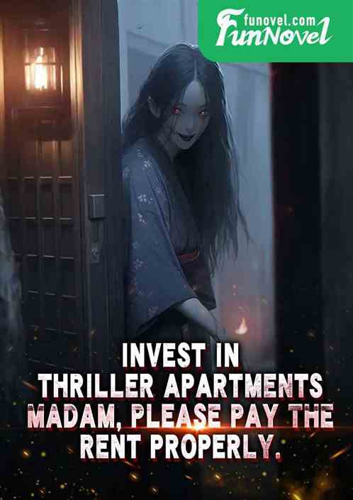 Invest in Thriller Apartments: Madam, please pay the rent properly.